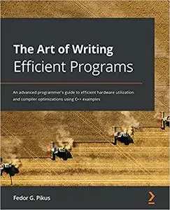 The Art of Writing Efficient Programs: An advanced programmer's guide