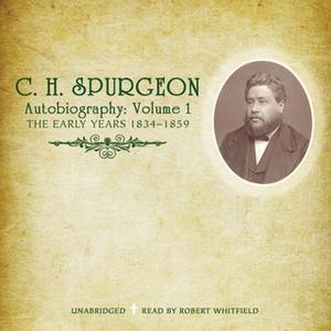 «C. H. Spurgeon's Autobiography, Vol. 1» by C.H. Spurgeon
