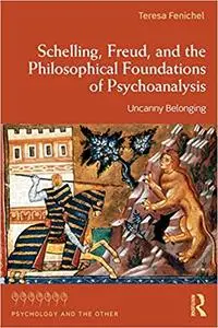 Schelling, Freud, and the Philosophical Foundations of Psychoanalysis: Uncanny Belonging