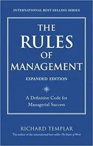 The Rules of Management, Expanded Edition: A Definitive Code for Managerial Success