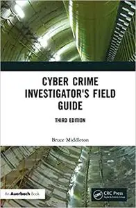 Cyber Crime Investigator's Field Guide, 3rd Edition