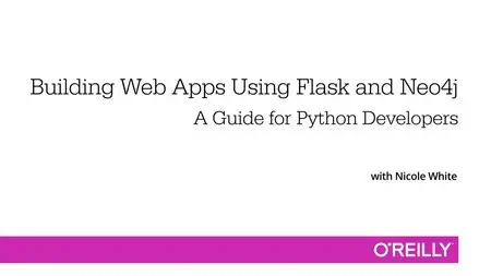 O'Reilly - Building Web Apps Using Flask and Neo4j