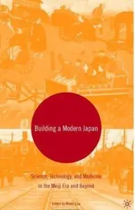 Building a Modern Japan: Science, Technology, and Medicine in the Meiji Era and Beyond [Repost]