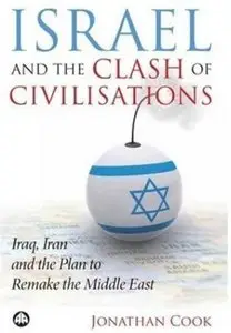 Israel and the Clash of Civilisations: Iraq, Iran and the Plan to Remake the Middle East (repost)