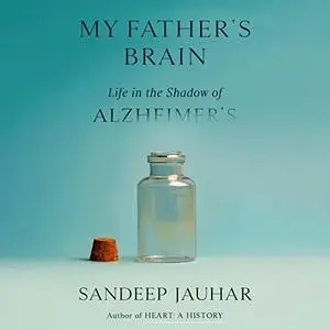 My Father's Brain: Life in the Shadow of Alzheimer's [Audiobook]