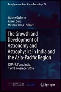 The Growth and Development of Astronomy and Astrophysics in India and the Asia-Pacific Region: ICOA-9, Pune, India, 15-1