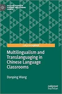 Multilingualism and Translanguaging in Chinese Language Classrooms