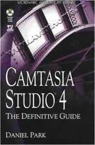 Camtasia Studio 4 The Definitive Guide