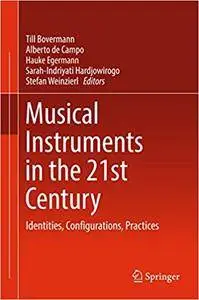 Musical Instruments in the 21st Century: Identities, Configurations, Practices