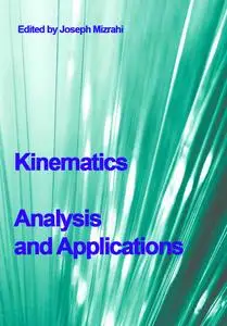 "Kinematics: Analysis and Applications" ed. by Joseph Mizrahi