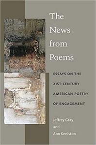 The News from Poems: Essays on the 21st-Century American Poetry of Engagement