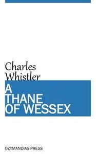 «A Thane of Wessex» by Charles Whistler