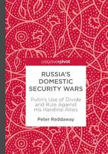 Russia’s Domestic Security Wars: Putin’s Use of Divide and Rule Against His Hardline Allies