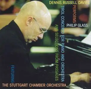 Dennis Russell Davies - Philip Glass: Tirol Concerto for Piano and Orchestra & selections from Passages (2004) (Repost)