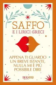 Saffo e i lirici greci - Appena ti guardo un breve istante, nulla mi è più possibile dire