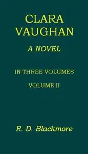 «Clara Vaughan. Volume 2 of 3» by Richard Blackmore