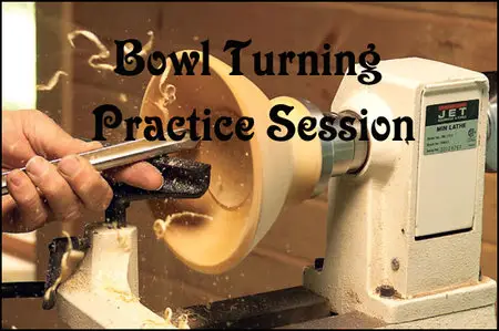 Woodturning - Bowl Turning Practice Session