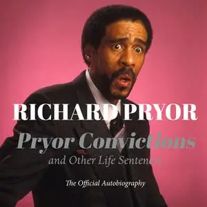 «Pryor Convictions: And Other Life Sentences» by Richard Pryor