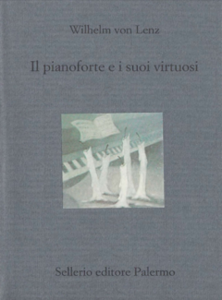 Wilhelm von Lenz - Il pianoforte e i suoi virtuosi. Liszt, Chopin, Tausig, Henselt