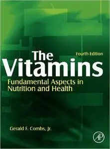 The Vitamins: Fundamental Aspects in Nutrition and Health (4th Edition)