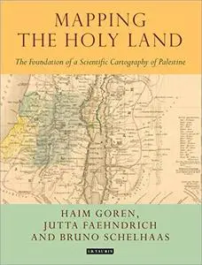 Mapping the Holy Land: The Origins of Cartography in Palestine