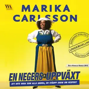 «En negers uppväxt - Att inte vara som alla andra, En ståupp show om respekt» by Marika Carlsson