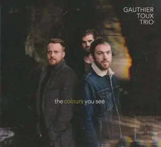 Gauthier Toux Trio - The Colours You See (2018) {Naim}