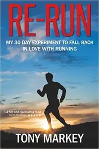 Re-Run: My 30-Day Experiment to Fall Back in Love with Running