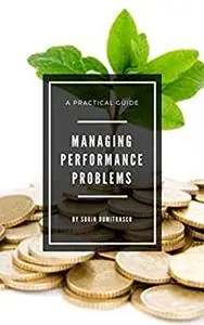 Managing Performance Problems: A Practical Guide (Management)