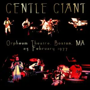 Gentle Giant - Orpheum Theatre, Boston, MA - February 25th 1977 - The Dan Lampinski Tapes Vol. 43 (EX AUD)