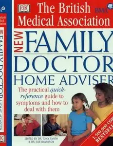 The BMA Family Doctor Home Adviser: The Complete Quick-reference Guide to Symptoms and How to Deal with Them by Tony Smith