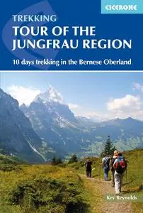 Tour of the Jungfrau Region: A two-week trek in the Bernese Oberland, 3rd Edition