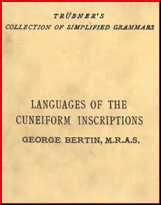 Abridged Grammars Of The Languages Of The Cuneiform Inscriptions (1888) by  George Bertin
