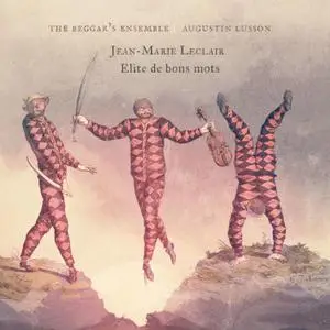 The Beggar's Ensemble & Augustin Lusson - Leclair: Elite de bons mots (Violin Concertos) (2022)