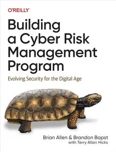 Building a Cyber Risk Management Program: Evolving Security for the Digital Age