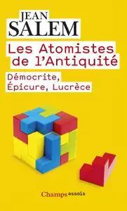 Jean Salem, "Les Atomistes de l'Antiquité : Démocrite, Epicure, Lucrèce"