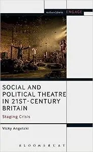 Social and Political Theatre in 21st-Century Britain: Staging Crisis