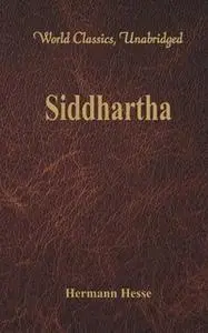 «Siddhartha (World Classics, Unabridged)» by Hermann Hesse
