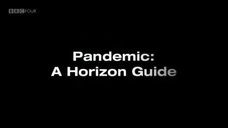 BBC - Pandemic: A Horizon Guide (2009)