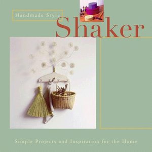 Handmade Style: Shaker - Simple Projects and Inspiration for the Home