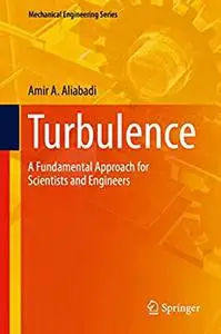 Turbulence: A Fundamental Approach for Scientists and Engineers