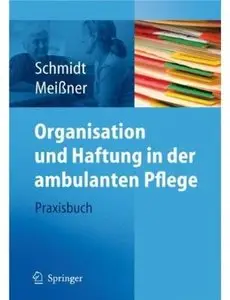 Organisation und Haftung in der ambulanten Pflege: Praxisbuch