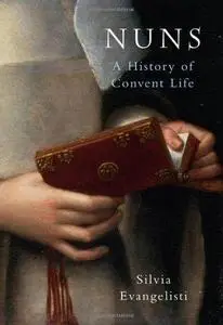 Nuns: A History of Convent Life (Repost)