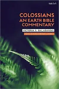 Colossians: An Earth Bible Commentary: An Eco-Stoic Reading