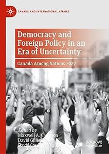 Democracy and Foreign Policy in an Era of Uncertainty: Canada Among Nations 2022