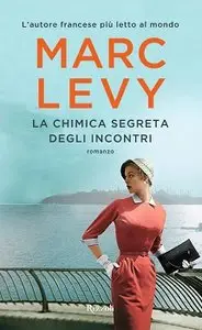 Marc Levy - La chimica segreta degli incontri