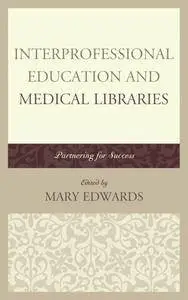 Interprofessional Education and Medical Libraries: Partnering for Success