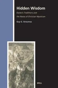 Hidden Wisdom: Esoteric Traditions and the Roots of Christian Mysticism (Numen Book Series, 70)