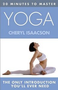 Cheryl Isaacson, "20 Minutes to Master Yoga" [Repost]