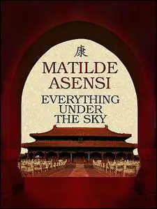 «Everything under the sky» by Matilde Asensi